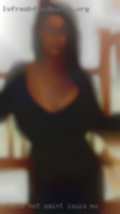 I will not hook up after a in Saint Louis, MO few messages.